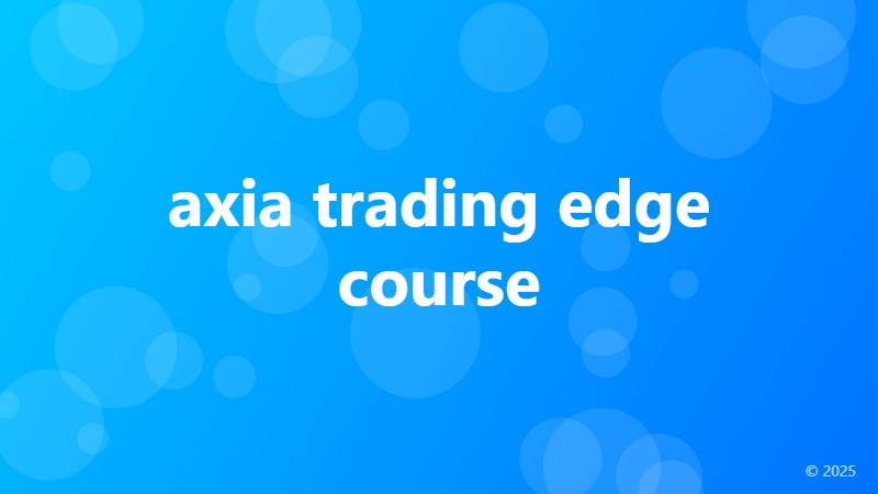 axia trading edge course