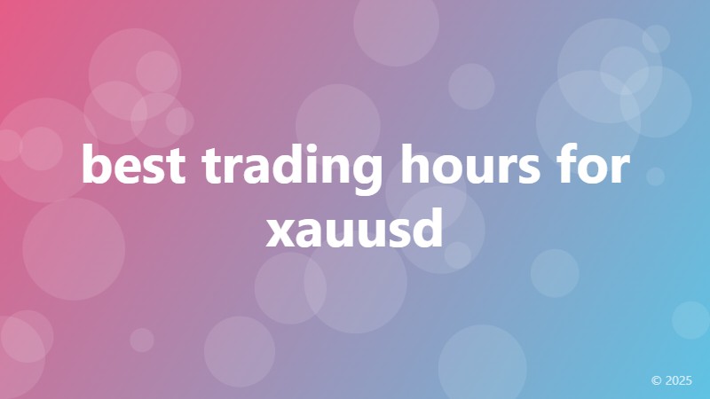 best trading hours for xauusd