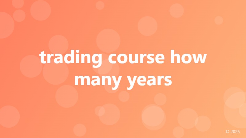 trading course how many years